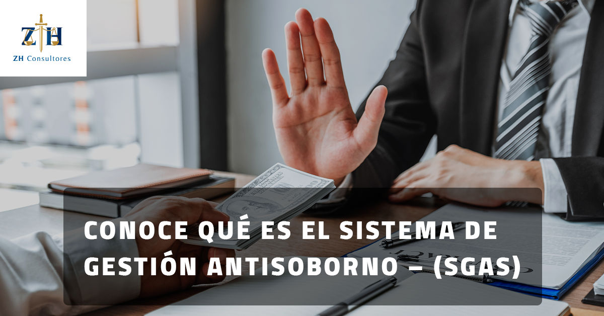 Conoce qué es el sistema de gestión antisoborno – (SGAS) - ZH Consultores