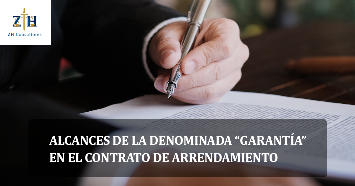 Alcances de la denominada “garantía” en el contrato de arrendamiento - ZH  Consultores