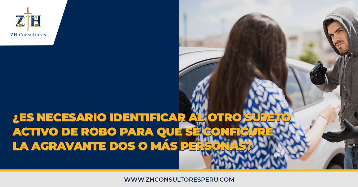 ¿Es necesario identificar al otro sujeto activo de robo para que se ...